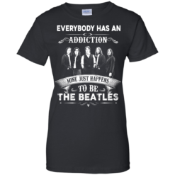 image 910 247x247px Everybody Has An Addiction Mine Just Happens To Be The Beatles T Shirts, Hoodies