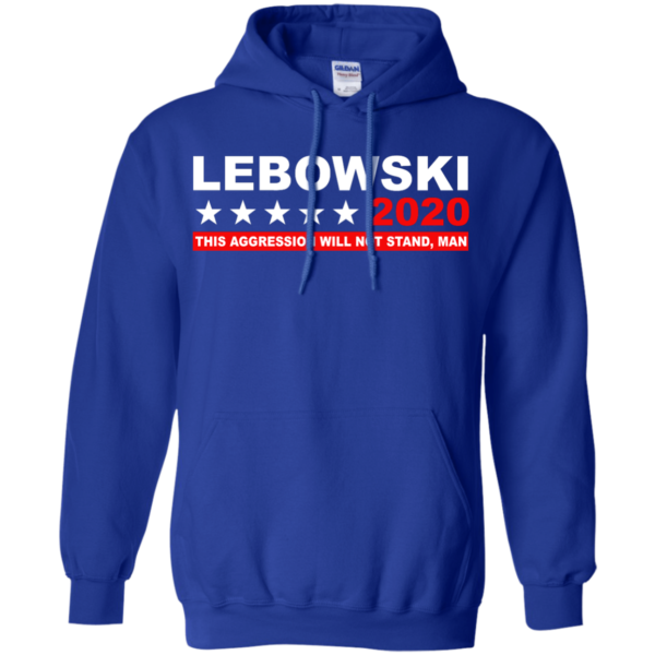 image 941 600x600px Lebowski for President 2020 This Aggression Will Not Stand Man T Shirts, Hoodies