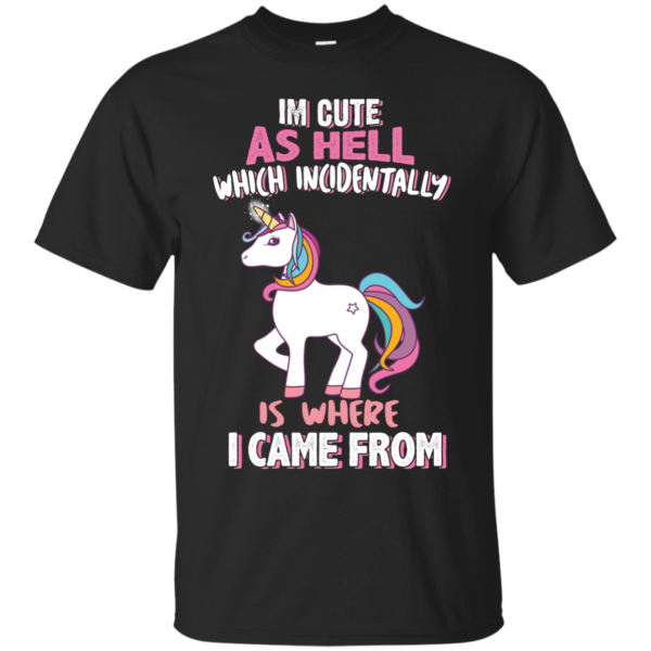 image 955 600x600px I'm Cute As Hell Which Incidentally Is Where I Came From T Shirts, Hoodies, Tank Top