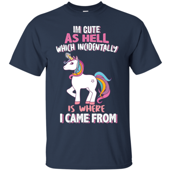 image 956 600x600px I'm Cute As Hell Which Incidentally Is Where I Came From T Shirts, Hoodies, Tank Top