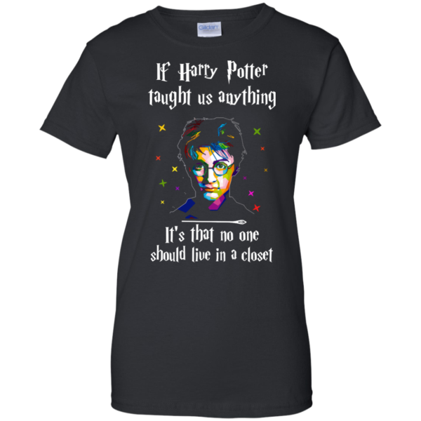 image 992 600x600px If Harry Potter Taught Us Anything It's That No One Should Live In A Closet T Shirts