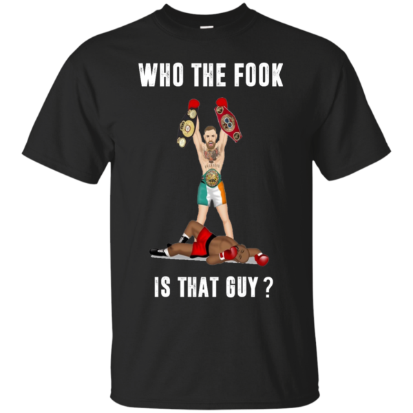 image 106 600x600px Floyd Mayweather vs Conor McGregor: Who The Fook Is That Guy T Shirts, Hoodies