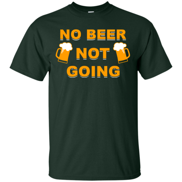 image 19 600x600px Love Beer Shirt: Not Beer Not Going T Shirts, Hoodies, Sweaters
