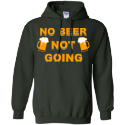 image 21 247x247px Love Beer Shirt: Not Beer Not Going T Shirts, Hoodies, Sweaters