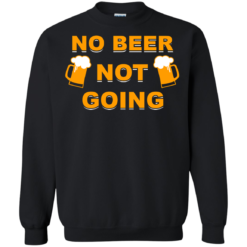 image 22 247x247px Love Beer Shirt: Not Beer Not Going T Shirts, Hoodies, Sweaters