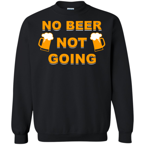 image 22 600x600px Love Beer Shirt: Not Beer Not Going T Shirts, Hoodies, Sweaters