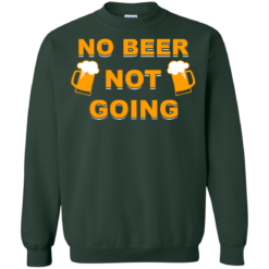image 23 247x247px Love Beer Shirt: Not Beer Not Going T Shirts, Hoodies, Sweaters