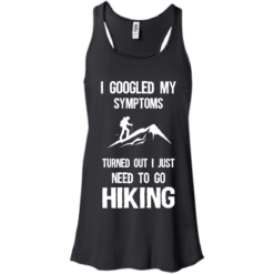 image 285 247x247px I Google My Symptoms Turned Out I Just Need To Go Hiking T Shirts