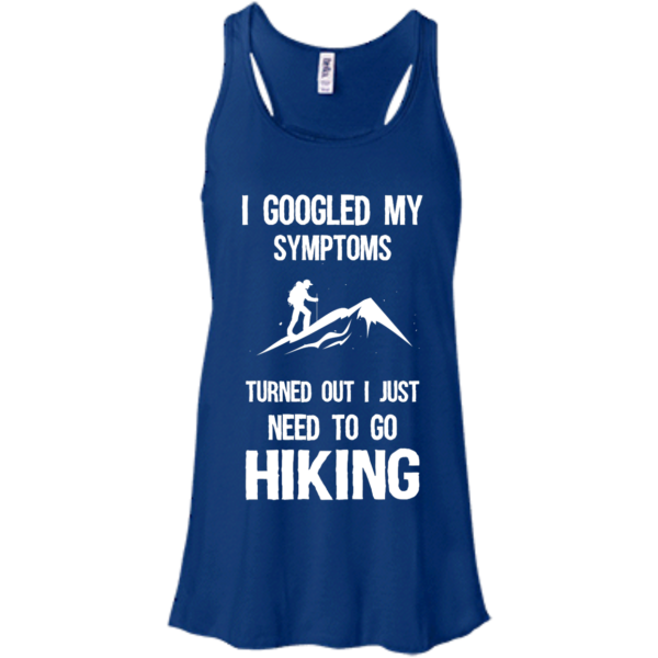 image 286 600x600px I Google My Symptoms Turned Out I Just Need To Go Hiking T Shirts