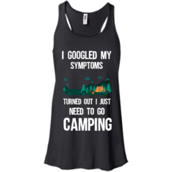 image 294 247x247px I Googled My Symptoms Turned Out I Just Need To Go Camping T Shirts, Hoodies