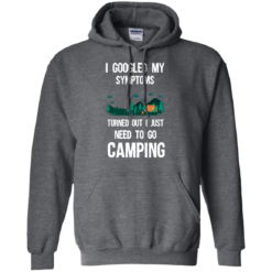 image 298 247x247px I Googled My Symptoms Turned Out I Just Need To Go Camping T Shirts, Hoodies