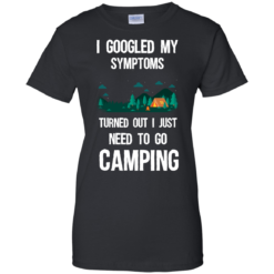 image 299 247x247px I Googled My Symptoms Turned Out I Just Need To Go Camping T Shirts, Hoodies