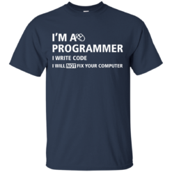 image 372 247x247px I'm a programmer I write code I will not fix your computer t shirts, tank top, hoodies