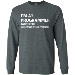 image 374 247x247px I'm a programmer I write code I will not fix your computer t shirts, tank top, hoodies