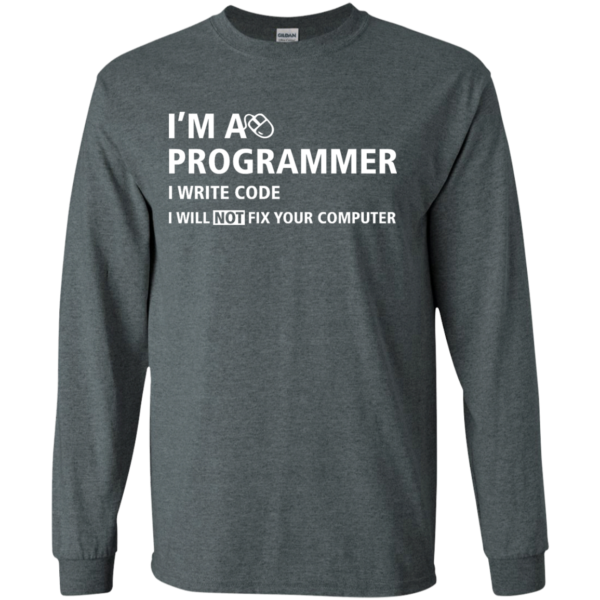 image 374 600x600px I'm a programmer I write code I will not fix your computer t shirts, tank top, hoodies