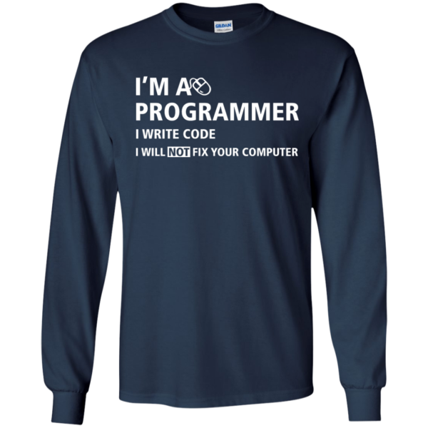 image 375 600x600px I'm a programmer I write code I will not fix your computer t shirts, tank top, hoodies