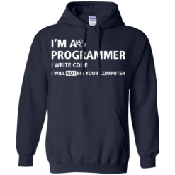 image 377 247x247px I'm a programmer I write code I will not fix your computer t shirts, tank top, hoodies