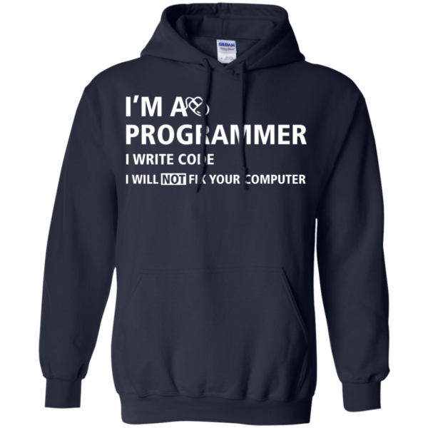 image 377 600x600px I'm a programmer I write code I will not fix your computer t shirts, tank top, hoodies