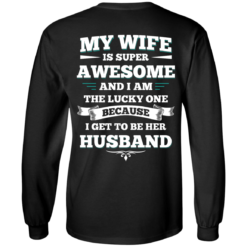 image 409 247x247px My Wife Is Super Awesome And I Am The Lucky One Because I Get To Be Her Husband T Shirts