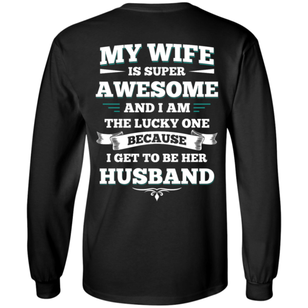 image 409 600x600px My Wife Is Super Awesome And I Am The Lucky One Because I Get To Be Her Husband T Shirts