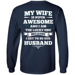 image 411 247x247px My Wife Is Super Awesome And I Am The Lucky One Because I Get To Be Her Husband T Shirts