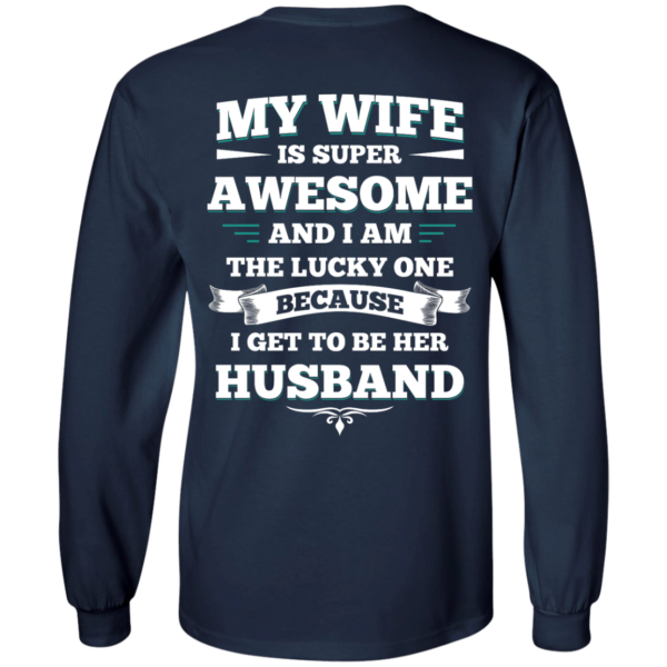 image 411 600x600px My Wife Is Super Awesome And I Am The Lucky One Because I Get To Be Her Husband T Shirts