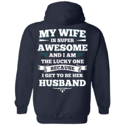 image 413 247x247px My Wife Is Super Awesome And I Am The Lucky One Because I Get To Be Her Husband T Shirts