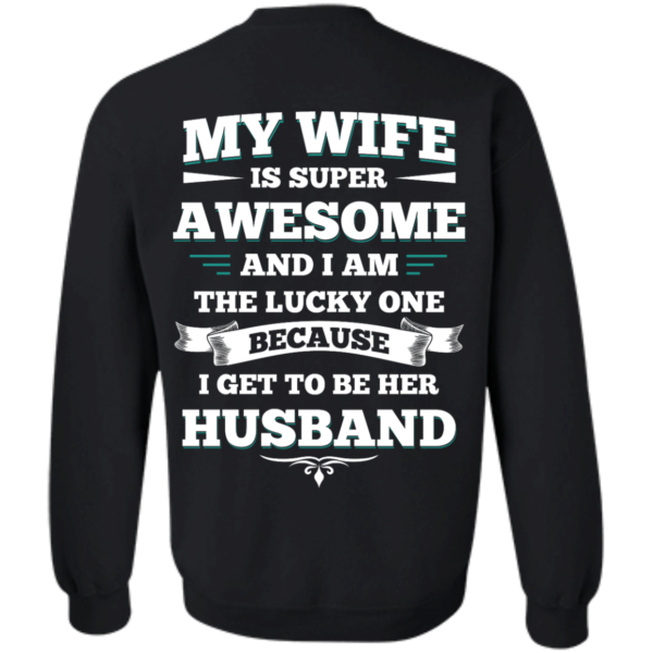 image 415 600x600px My Wife Is Super Awesome And I Am The Lucky One Because I Get To Be Her Husband T Shirts