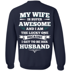 image 416 247x247px My Wife Is Super Awesome And I Am The Lucky One Because I Get To Be Her Husband T Shirts