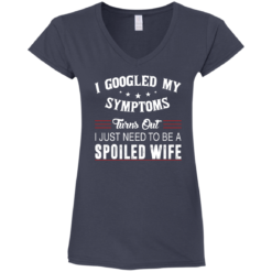 image 45 247x247px I Googled My Symptoms Turns Out I Just Need To Be A Spoiled Wife T Shirts, Tank Top