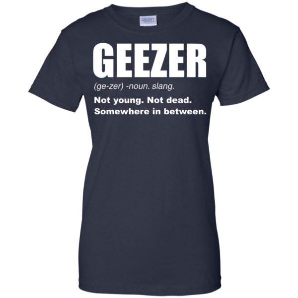 image 486 600x600px Geezer Not Young, Not Dead Somewhere In Between T Shirts, Hoodies, Tank