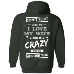 image 503 247x247px Don't Flirt With Me I Love My Wife She Is Crazy She Will Murder You T Shirts