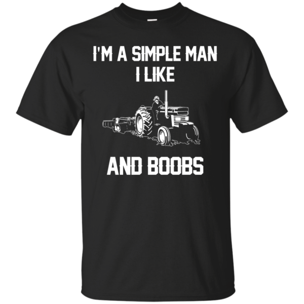image 521 600x600px I'm A Simple Man I Like Tractor and Booobs T Shirts, Hoodies, Sweaters