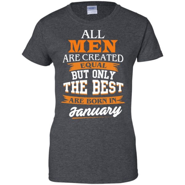 image 58 600x600px Jordan: All men are created equal but only the best are born in January t shirts