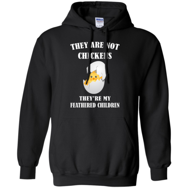 image 594 600x600px They Are Not Chickens They're My Feathered Children T Shirts, Hoodies, Sweaters