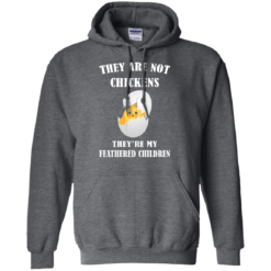 image 596 247x247px They Are Not Chickens They're My Feathered Children T Shirts, Hoodies, Sweaters
