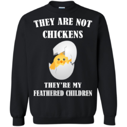 image 597 247x247px They Are Not Chickens They're My Feathered Children T Shirts, Hoodies, Sweaters