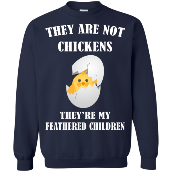 image 598 600x600px They Are Not Chickens They're My Feathered Children T Shirts, Hoodies, Sweaters