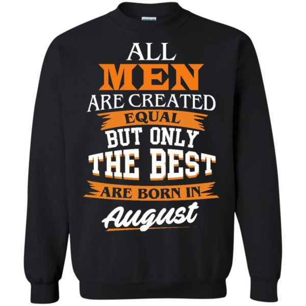 image 6 600x600px Jordan: All men are created equal but only the best are born in August t shirts