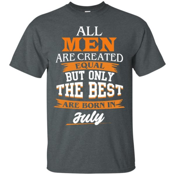 image 61 600x600px Jordan: All men are created equal but only the best are born in July t shirts