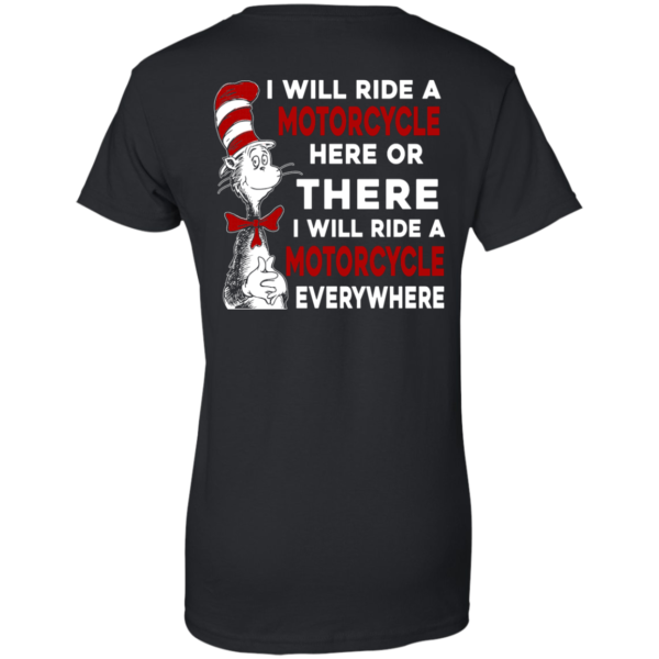 image 64 600x600px I Will Ride A Motorcycle Here Or There I Will Ride Everywhere T Shirts, Hoodies