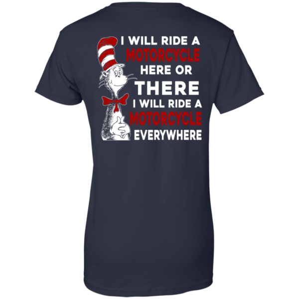 image 65 600x600px I Will Ride A Motorcycle Here Or There I Will Ride Everywhere T Shirts, Hoodies