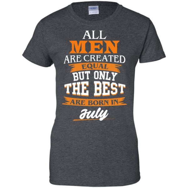 image 70 600x600px Jordan: All men are created equal but only the best are born in July t shirts