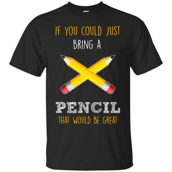 image 78 600x600px If You Could Just Ring A Pencil That Would Be Great T Shirts, Hoodies