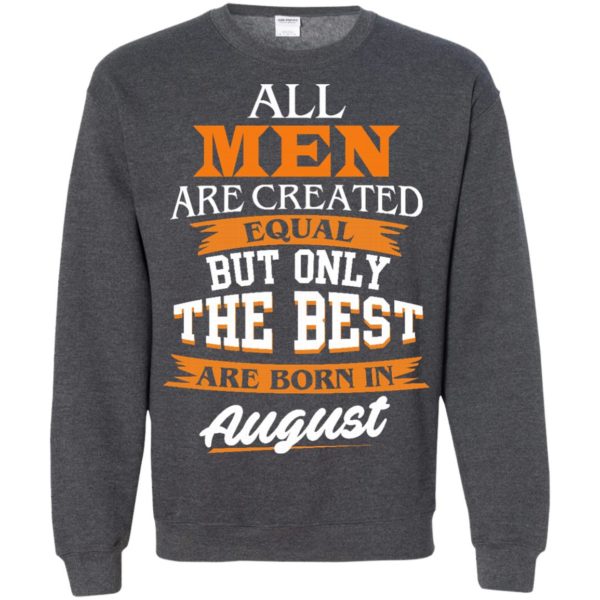 image 8 600x600px Jordan: All men are created equal but only the best are born in August t shirts