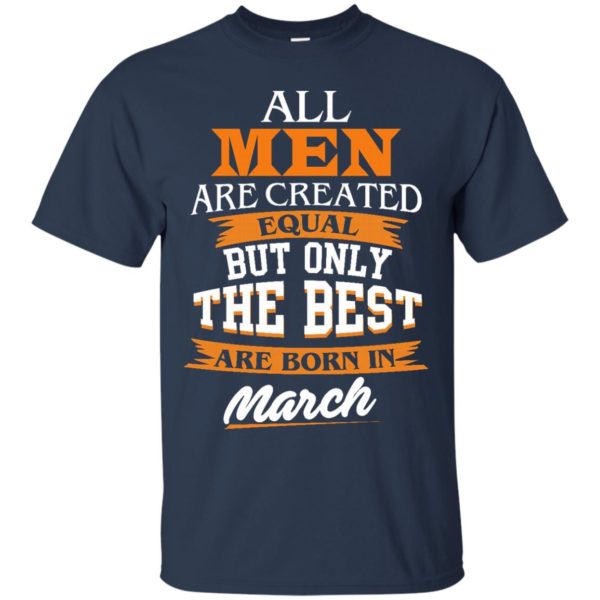 image 86 600x600px Jordan: All men are created equal but only the best are born in March t shirts
