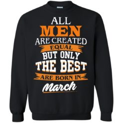 image 90 247x247px Jordan: All men are created equal but only the best are born in March t shirts
