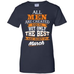 image 95 247x247px Jordan: All men are created equal but only the best are born in March t shirts