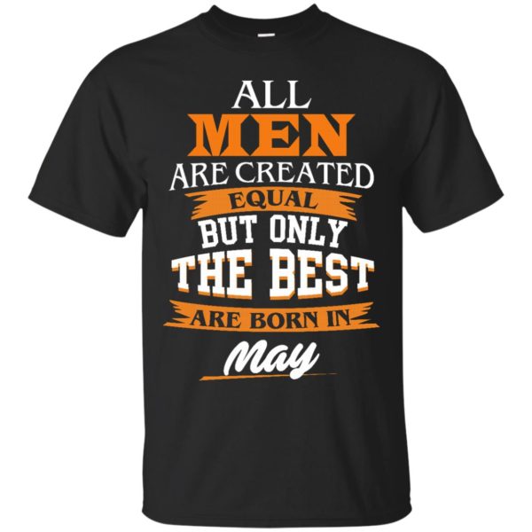 image 96 600x600px Jordan: All men are created equal but only the best are born in May t shirts