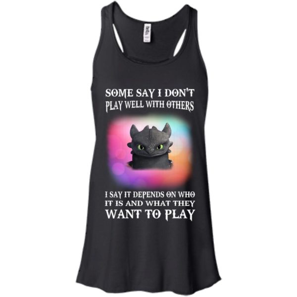 image 130 600x600px Toothless: Some Say I Don't Play Well With Others, How To Train Your Dragon T Shirts, Hoodies